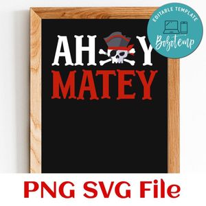 Ahoy matey pirate SVG PNG Customizable Instant Download