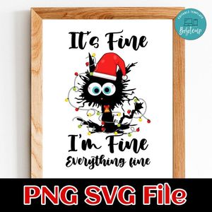 It's Fine I'm Fine Everything Is Fine Black Cat Chirstmas SVG Customizable Instant Download