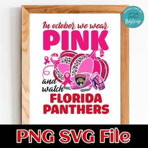 In October We Wear Pink And Watch Florida Panthers PNG design template