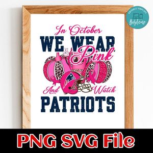 In October We Wear Pink And Watch Patriots PNG design template