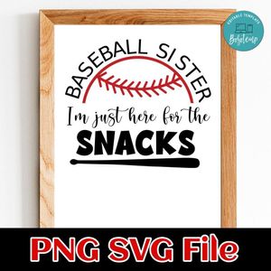 Baseball sister I’m just here for the snacks PNG SVG file template