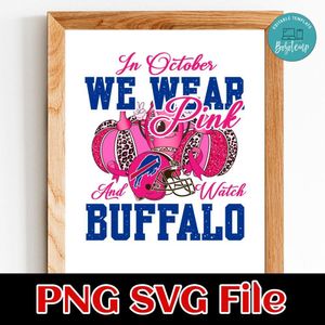 In October We Wear Pink And Watch Buffalo PNG design template