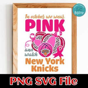 In October We Wear Pink And Watch New York Knicks PNG design template
