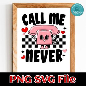 Call Me Never Happy Valentines Day PNG SVG file template
