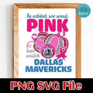 In October We Wear Pink And Watch Dallas Mavericks PNG design template