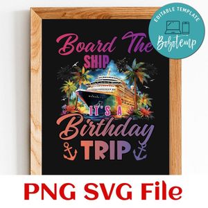 Board the ship it's a birthday trip Customer Request PNG file template