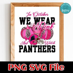 In October We Wear Pink And Watch Panthers PNG design template