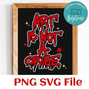 Sopula Art Is No Crime But Fly Rich Customer Request PNG file template