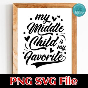 My Middle Child is my Favorite SVG PNG design template