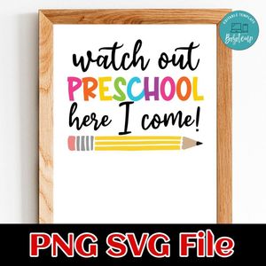 Watch out preschool here I come! Customer Request PNG file template