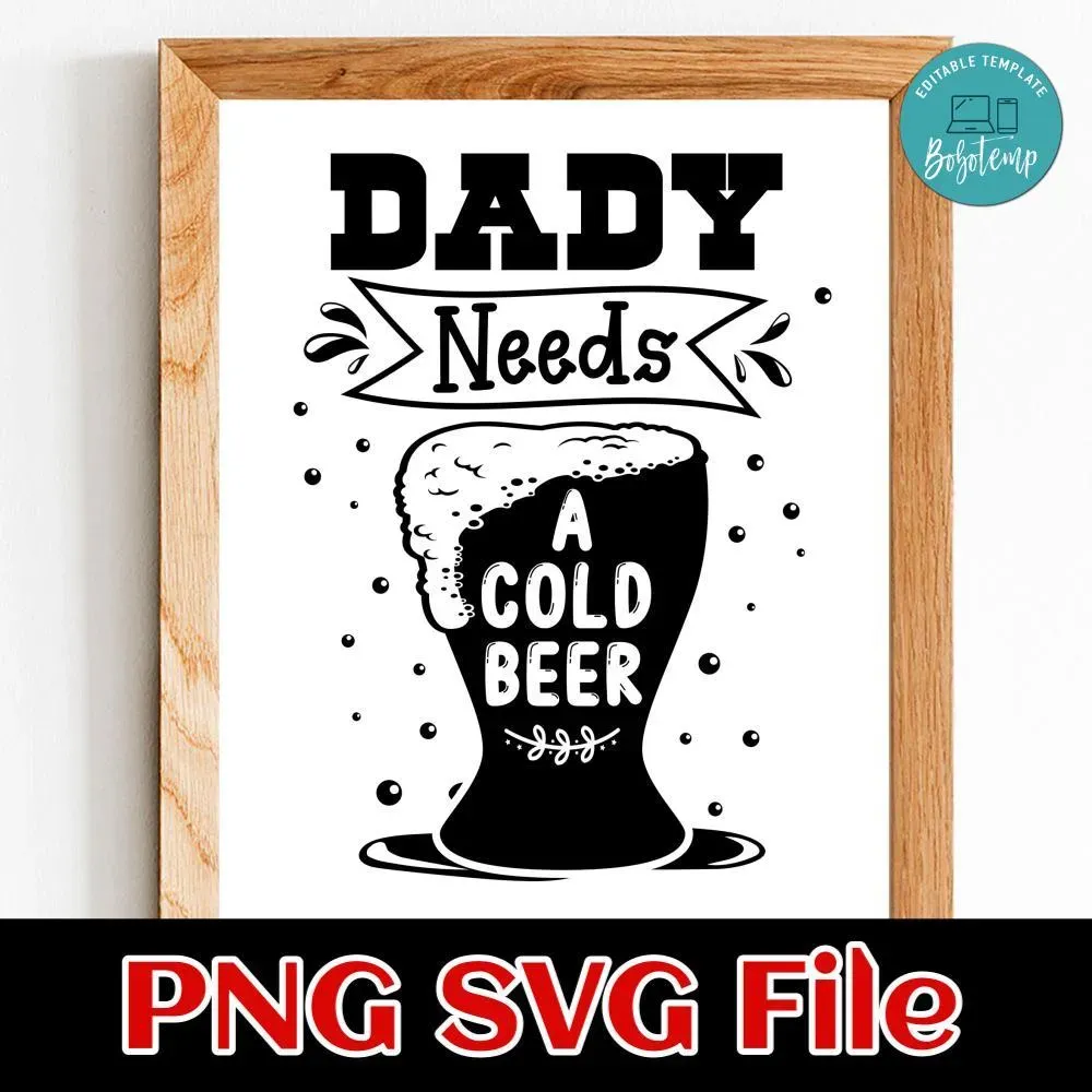 Dad Needs A Cold Beer SVG PNG | Bobotemp