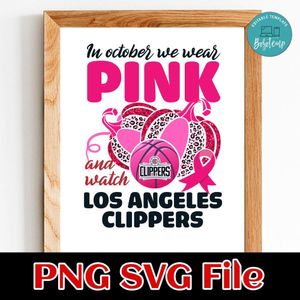 In October We Wear Pink And Watch Los Angeles Clippers PNG design template