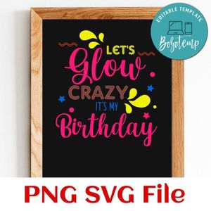 Let's glow crazy it's my birthday PNG design template