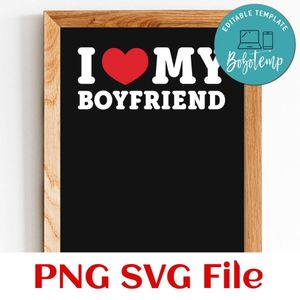I love my boyfriend Customer Request PNG file template