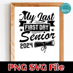 My Last First Day Senior 2024 SVG PNG design template