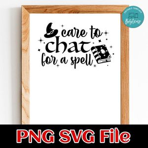 Care to Chat for A Spell SVG PNG Customizable Instant Download