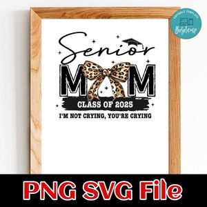 Senior mom class of 2025 Customer Request PNG file template