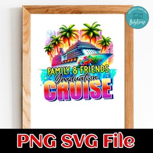 Family & friends graduation cruise Customer Request PNG file template