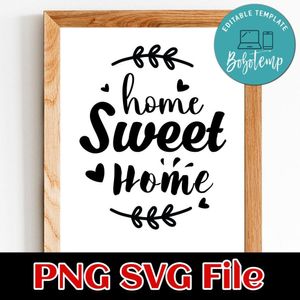 Home sweet home PNG SVG File Customizable Template Instant Download
