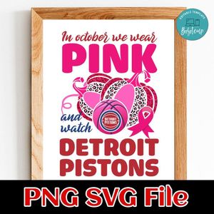 In October We Wear Pink And Watch Detroit Pistons PNG design template