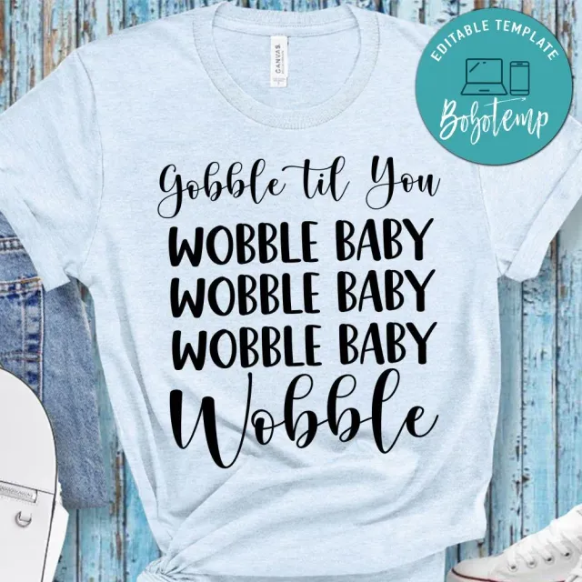 Gobble Til You Wobble Baby Wobble PNG file template Bobotemp