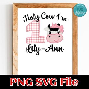 Girls Holy Cow I’m 1 Embroidered Birthday Customer Request PNG file template