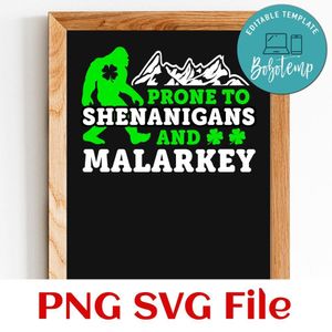 Prone To Shenanigans And Malarkey PNG SVG file template
