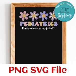PEDIATRICS tiny humans are my favorite Customer Request PNG file template