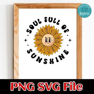 Sunflower Soul Full of Sunshine PNG SVG Customizable Instant Download