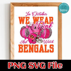 In October We Wear Pink And Watch Bengals PNG design template