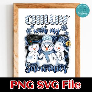 Chillin with my Snowmies Customer Request PNG file template