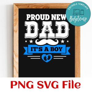 Proud New Dad Its A Boy PNG SVG design template