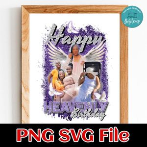 Happy Heavenly Birthday Custom Photo Customer Request PNG file template