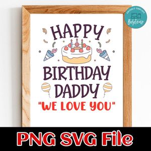 Happy Birthday Daddy We Love You SVG PNG Customizable Instant Download