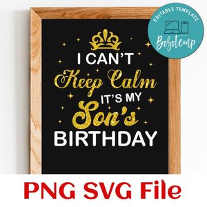 i can't keep calm it's my son's birthday PNG SVG file template