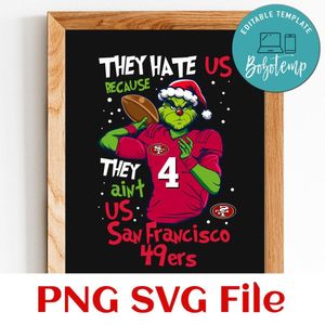 They Hate Us Because They Ain't Us San Francisco 49ers PNG SVG Customizable Instant Download