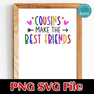 Cousins Make the Best Friends SVG PNG Customizable Instant Download