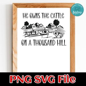 He Owns The Cattle On A Thousand Hill PNG SVG design template