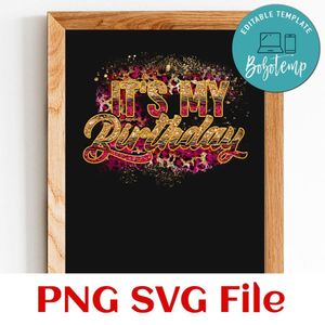 It's my birthday Customer Request PNG file template