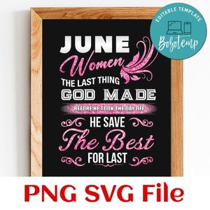 June women the last thing god made he save the best for last PNG design template
