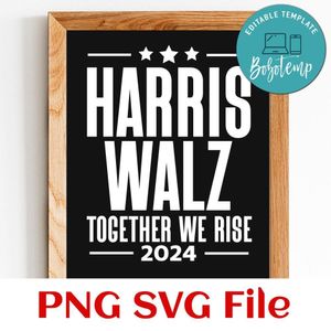 Harris And Walz Together We Rise 2024 SVG PNG Customizable Instant Download