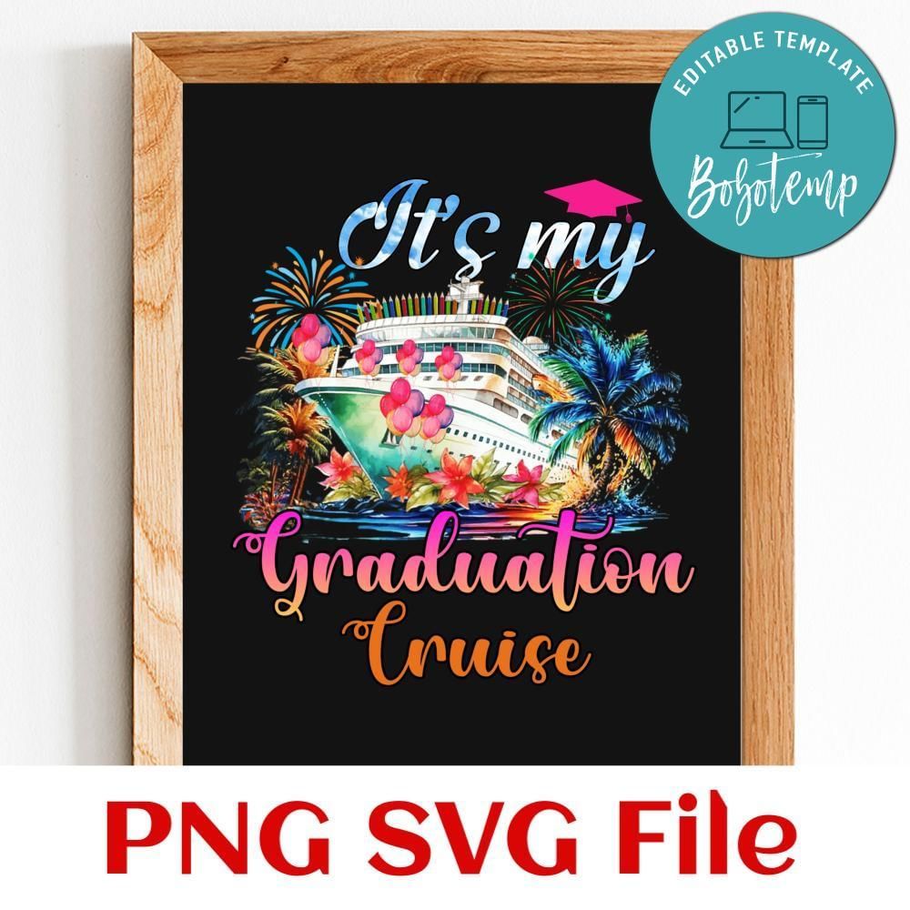It's my graduation cruise Customer Request PNG file template