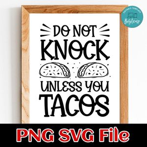 Do Not Knock Unless You Tacos SVG PNG Customizable Instant Download