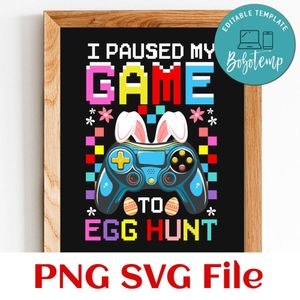 I Paused My Game To Egg Hunt PNG SVG file template