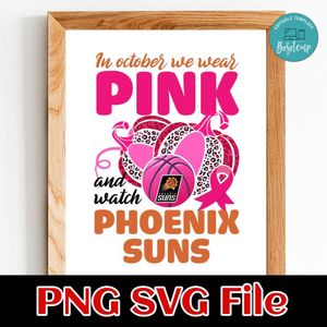In October We Wear Pink And Watch Phoenix Suns PNG design template