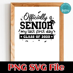 Officially My Last First Day SVG PNG Customizable Instant Download