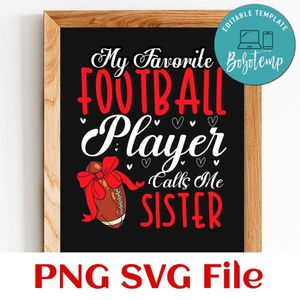 My favorite football player calls me sister PNG design template