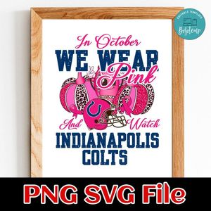 In October We Wear Pink And Watch Indianapolis Colts PNG design template