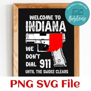 Welcome To Indiana We Don’t Dial 911 PNG SVG design template
