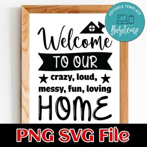 Welcome to our home PNG SVG File Customizable Template Instant Download